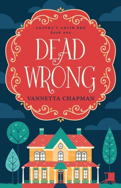 Cover for Vannetta Chapman · Dead Wrong - Agatha's Amish B&amp;b (Paperback Book) (2019)