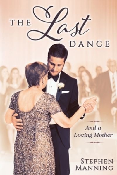 Cover for Stephen Raymond Manning · Last Dance: And a Loving Mother (Paperback Book) (2020)