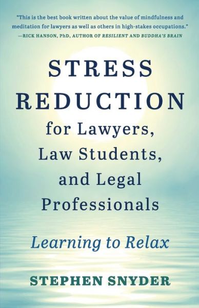 Stress Reduction for Lawyers, Law Students, and Legal Professionals - Stephen Snyder - Books - Buddhas Heart Press - 9781734781007 - September 15, 2020