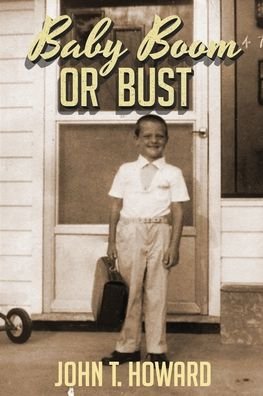 Baby Boom or Bust - John Howard - Kirjat - Gleeful Curmudgeon Press LLC - 9781736282007 - torstai 15. heinäkuuta 2021