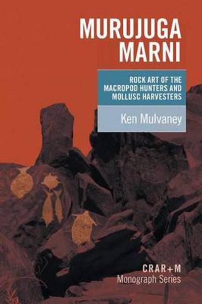 Cover for Ken Mulvaney · Murujuga Marni: the Rock Art of the Macropod Hunters and the Mollusc Harvesters (Paperback Book) (2014)