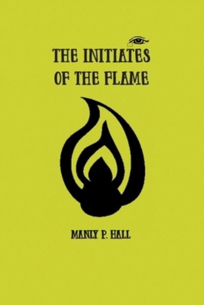 Cover for Manly Hall · The Initiates of the Flame (Taschenbuch) (2021)