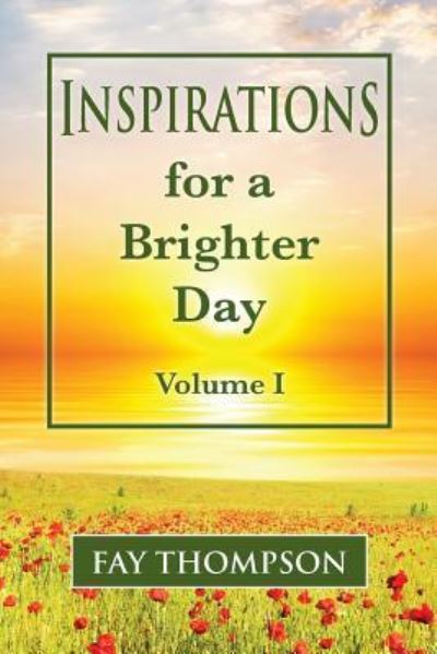 Cover for Fay Thompson · Inspirations for a Brighter Day Volume I (Paperback Book) (2018)