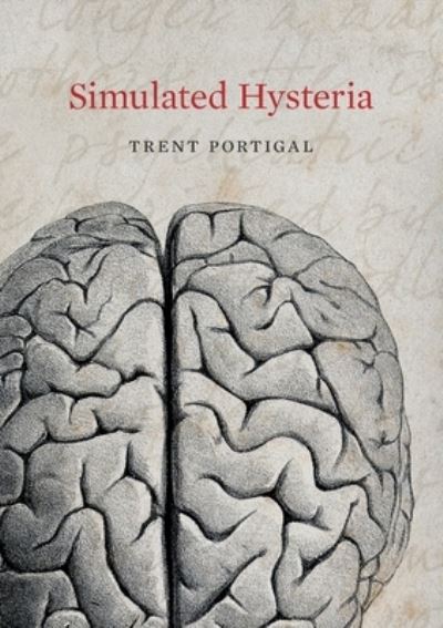 Simulated Hysteria - Trent Portigal - Książki - Mandelstuck Editions - 9781777265007 - 18 czerwca 2020