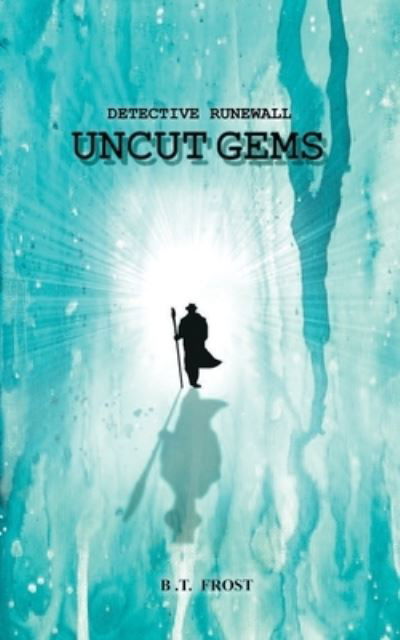 Cover for B T Frost · Detective Runewall: Uncut Gems (Paperback Book) (2021)