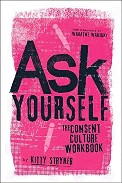 Ask Yourself: The Consent Culture Workbook - Kitty Stryker - Bücher - Thornapple Press - 9781778242007 - 2. Juni 2023