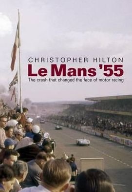Cover for Christopher Hilton · Le Mans '55 the Crash That Changed the Face of Motor Racing (Taschenbuch) (2012)