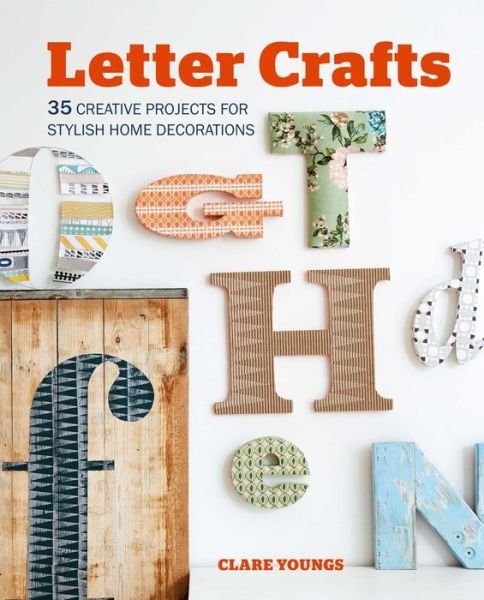 Cover for Clare Youngs · Letter Crafts: 35 Creative Projects for Stylish Home Decorations (Pocketbok) (2018)