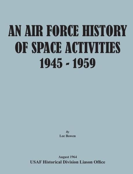 Cover for United States Air Force · An Air Force History of Space Activities, 1945-1959 (Paperback Book) (2014)