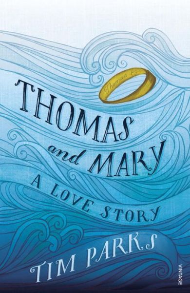 Cover for Tim Parks · Thomas and Mary: A Love Story (Taschenbuch) (2017)