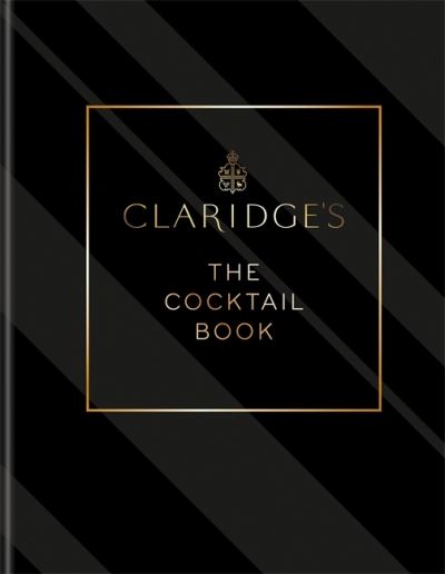 Cover for Claridge's · Claridge's – The Cocktail Book: More than 500 Recipes for Every Occasion (Hardcover Book) (2021)