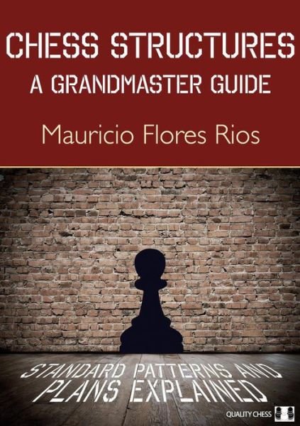 Cover for Mauricio Flores Rios · Chess Structures: A Grandmaster Guide (Paperback Book) (2015)