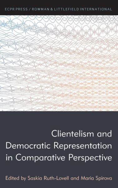 Cover for Saskia Ruth-lovell · Clientelism and Democratic Representation in Comparative Perspective (Hardcover Book) (2019)