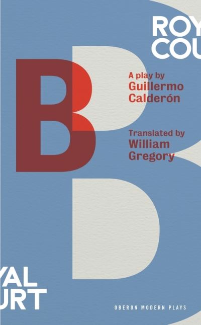 Cover for Guillermo Calderon · B - Oberon Modern Plays (Paperback Book) (2017)