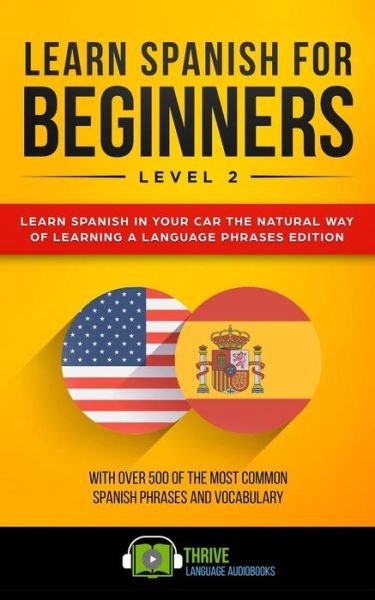 Cover for Thrive Language Audiobooks · Learn Spanish for Beginners Level 2 (Paperback Book) (2018)