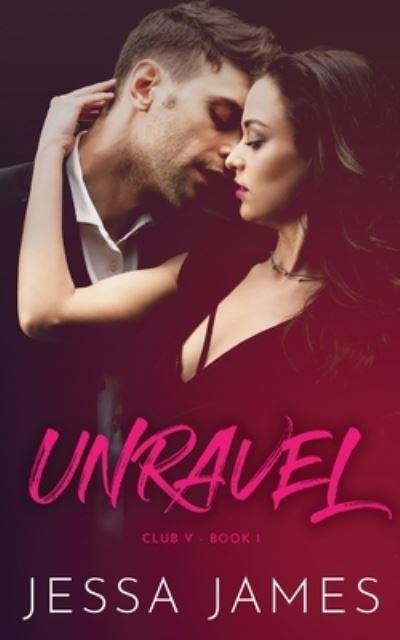 Cover for Jessa James · Unravel - Club V (Paperback Book) (2019)