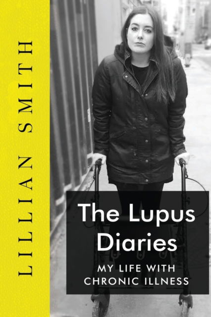 The Lupus Diaries My Life With Chronic Illness - Lillian China Smith - Books - Pegasus Elliot Mackenzie Publishers - 9781800165007 - April 27, 2023
