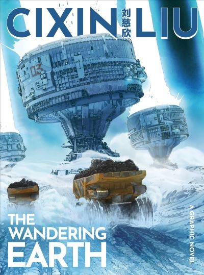 Cover for Cixin Liu · Cixin Liu's The Wandering Earth: A Graphic Novel - The Worlds of Cixin Liu (Paperback Book) [Flapped paperback edition] (2021)