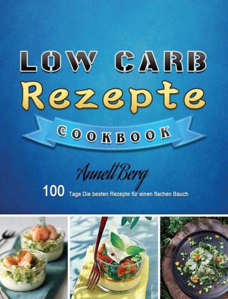 Cover for Annett Berg · Low Carb Rezepte (Hardcover Book) (2021)