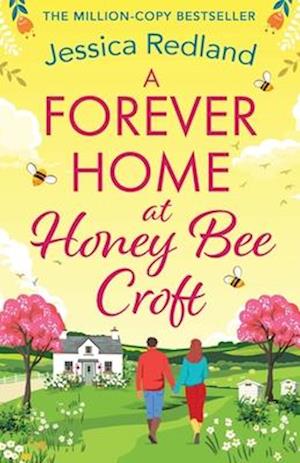 Cover for Jessica Redland · A Forever Home at Honey Bee Croft: Cosy up with a BRAND NEW gorgeously romantic read from the million-copy sensation Jessica Redland for 2025 (Paperback Bog) (2025)