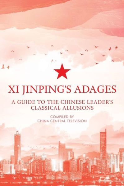 Cover for China Central Television · Xi Jinping's Adages: A Guide to the Chinese Leader's Classical Allusions (Paperback Book) (2020)
