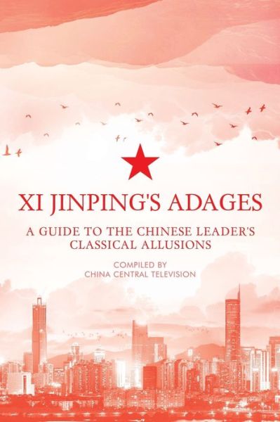 Cover for China Central Television · Xi Jinping's Adages: A Guide to the Chinese Leader's Classical Allusions (Pocketbok) (2020)