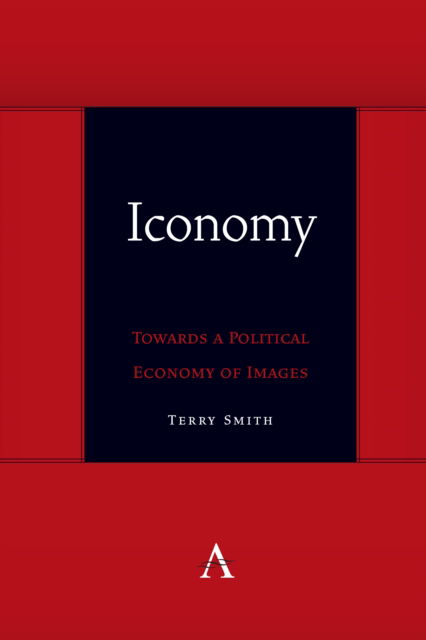 Cover for Terry Smith · Iconomy: Towards a Political Economy of Images - Anthem symploke Studies in Theory (Paperback Book) (2023)