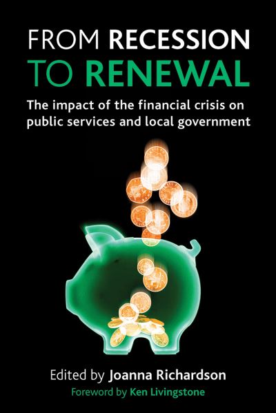 Cover for From recession to renewal: The impact of the financial crisis on public services and local government (Hardcover Book) (2010)