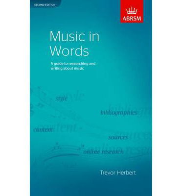 Music in Words, Second Edition: A guide to researching and writing about music - Trevor Herbert - Books - Associated Board of the Royal Schools of - 9781848491007 - November 1, 2012