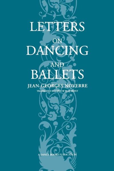 Letters on Dancing and Ballet - Jean Georges Noverre - Books - Dance Books Ltd - 9781852731007 - October 20, 2010