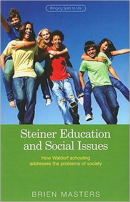 Cover for Brien Masters · Steiner Education and Social Issues: How Waldorf Schooling Addresses the Problems of Society (Paperback Book) (2007)