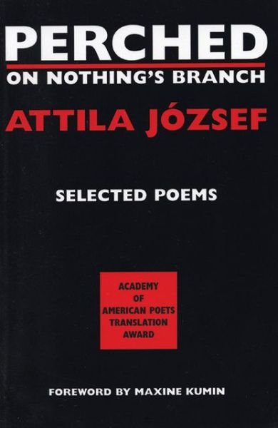 Cover for Attila Jozsef · Perched on Nothing's Branch: Selected Poems of Attila Jozsef - Terra Incognita Series (Pocketbok) (1999)