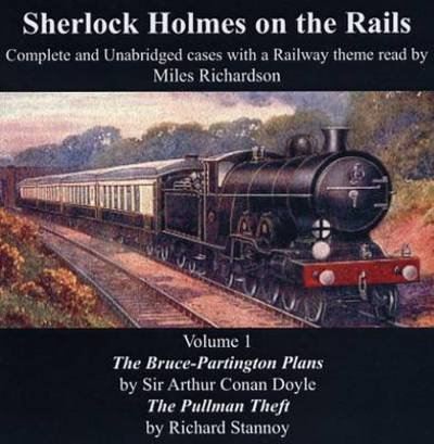 Cover for Arthur Conan Doyle · Sherlock Holmes on the Rails: The Bruce-Partington Plans and the The Pullman Theft (Complete and Unabridged Cases with a Railway Theme) - Sherlock Holmes on the Rails (Lydbok (CD)) (2006)