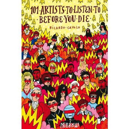 101 Artists To Listen To Before You Die - Ricardo Cavolo - Książki - Nobrow Ltd - 9781910620007 - 15 września 2015