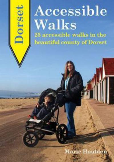 Cover for Marie Houlden · Dorset Accessible Walks: 25 Accessible Walks in the Beautiful Country of Dorset (Paperback Book) (2015)