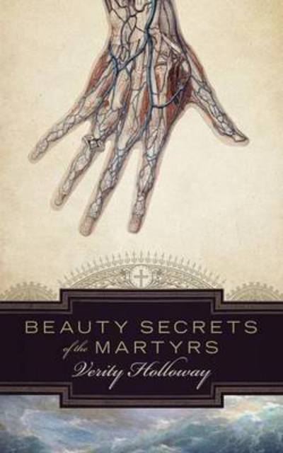 Cover for Verity Holloway · Beauty Secrets of the Martyrs (Paperback Book) (2015)