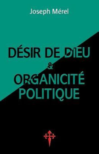 Cover for Joseph MÃ©rel · Desir de Dieu et organicite politique (Paperback Book) (2018)