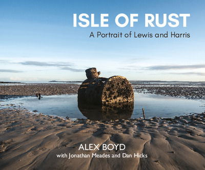 Cover for Alex Boyd · Isle of Rust: A Portrait of Lewis and Harris (Gebundenes Buch) (2019)