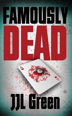 Famously Dead - Jjl Green - Books - Heddon Publishing - 9781913166007 - March 18, 2019