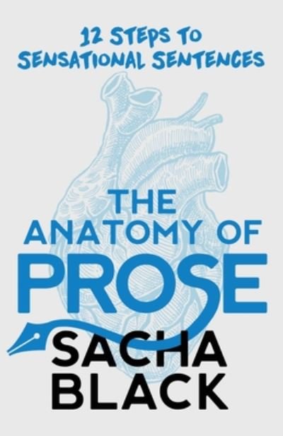 Cover for Sacha Black · The Anatomy of Prose: 12 steps to Sensational Sentences (Paperback Bog) (2020)