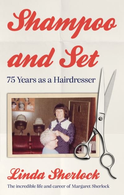Cover for Linda Sherlock · Shampoo and Set: 75 Years as a Hairdresser (Paperback Book) (2021)