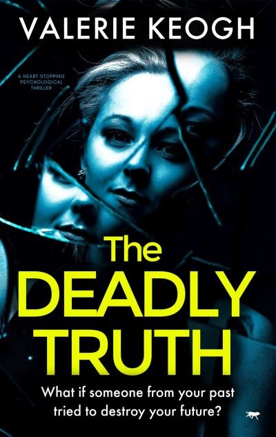 Cover for Valerie Keogh · The Deadly Truth: A Heart-Stopping Psychological Thriller (Paperback Book) (2020)