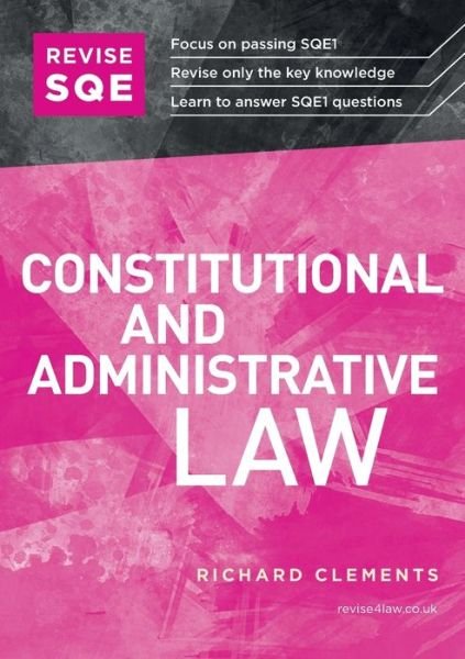 Cover for Richard Clements · Revise SQE Constitutional and Administrative Law: SQE1 Revision Guide (Paperback Book) [New edition] (2021)
