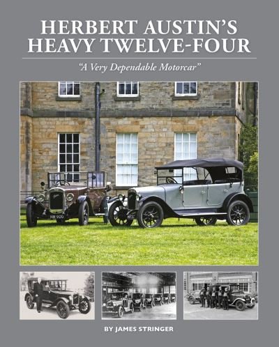Cover for James Stringer · Herbert Austin's Heavy Twelve-Four: &quot;A Very Dependable Motorcar&quot; (Hardcover Book) (2021)