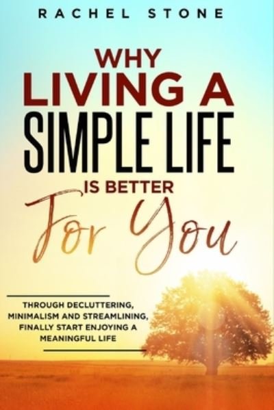 Cover for Rachel Stone · Why Living a Simple Life is Better for You (Pocketbok) (2021)
