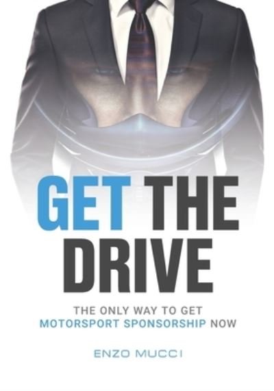 Get The Drive - Enzo Mucci - Books - Enzo Mucci - 9781916219007 - September 16, 2019
