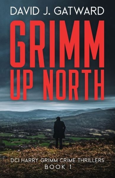 David J Gatward · Grimm Up North - DCI Harry Grimm Crime Thrillers (Paperback Book) (2023)