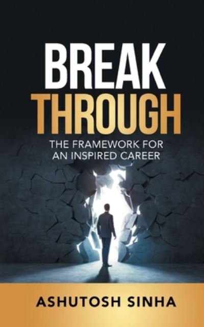 Cover for Ashutosh Sinha · Breakthrough: The Framework For An Inspired Career (Paperback Book) (2020)