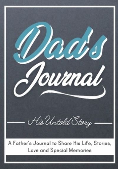 Cover for The Life Graduate Publishing Group · Dad's Journal - His Untold Story (Paperback Book) (2020)