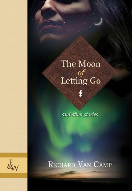 Cover for Richard Van Camp · The Moon of Letting Go: and Other Stories (Paperback Book) [2 Revised edition] (2010)